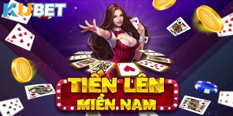 Kubet giới thiệu game tiến lên miền Nam