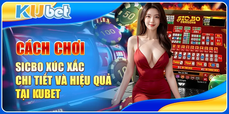 Cách chơi sicbo xúc xắc