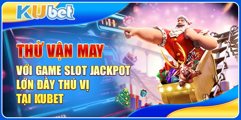 Game slot jackpot lớn