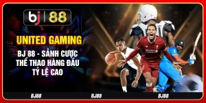 United Gaming Bj 88 - Sảnh Cược Thể Thao Hàng Đầu, Tỷ Lệ Cao