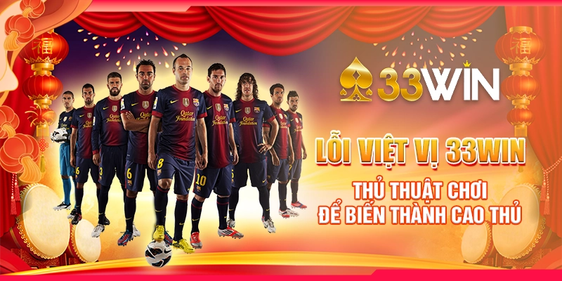 loi-viet-vi-33win-thu-thuat-choi-de-bien-thanh-cao-thu